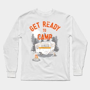 Get ready to camp Long Sleeve T-Shirt